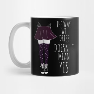 the way we dress doesn't mean yes - white Mug